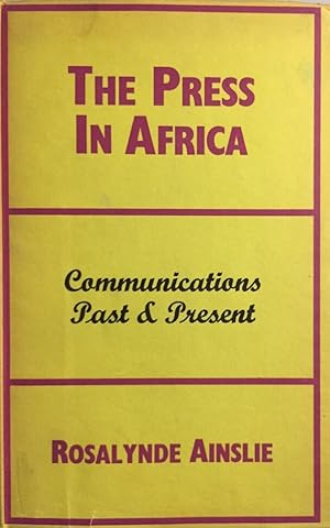 The Press in Africa. Communications Past & Present.