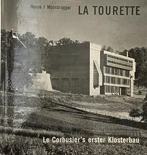 La Tourette. Le Corbusier`s erster Klosterbau. Aufnahmen: Bernhard Moosbrugger.