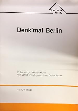 Denk`mal Berlin. 28 Zeichnungen Berliner Bauten (vom Schloß Charlottenburg bis zur Berliner Mauer...