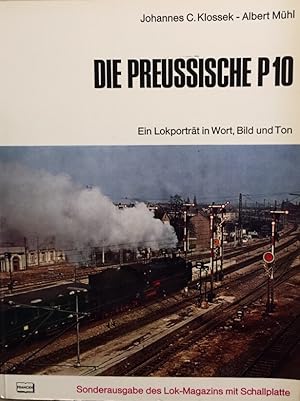 Imagen del vendedor de Die Preussische P 10. Ein Lokportrt in Wort, Bild und Ton. a la venta por Antiquariat J. Hnteler