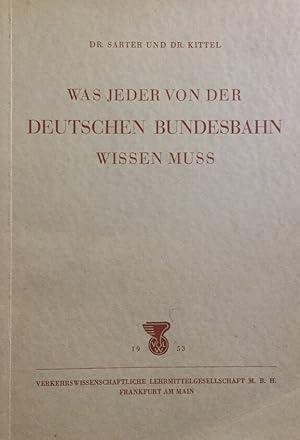 Bild des Verkufers fr Was jeder von der Deutschen Bundesbahn wissen mu. Ein berblick ber Entstehung, Verfassung, Aufgaben und Wirken der Deutschen Eisenbahn. zum Verkauf von Antiquariat J. Hnteler