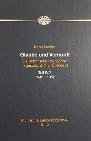 Bild des Verkufers fr Glaube und Vernunft. Die bhmische Philosophie in geschichtlicher bersicht. Teil IV/1: 1945 - 1952; Teil IV/2: 1953 - 1989. 2 Bnde. zum Verkauf von Antiquariat J. Hnteler