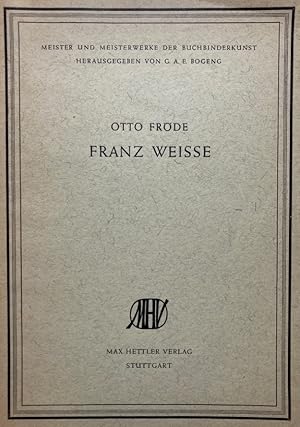 Franz Weisse. [Meister und Meisterwerke der Buchbinderkunst].