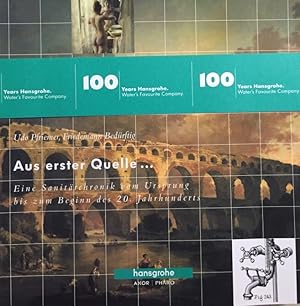 Bild des Verkufers fr Aus erster Quelle. 100 Jahre Hansgrohe - 100 Jears Hansgrohe. Waters Favourite Company. Eine Sanitrchronik vom Ursprung bis zum Beginn des 20. Jahrhunderts. (Hansgrohe Schriftenreihe, Band 3). zum Verkauf von Antiquariat J. Hnteler