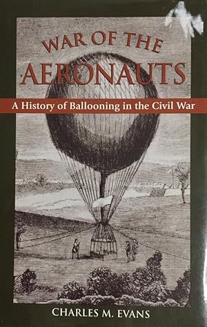 Bild des Verkufers fr War of the Aeronauts. A History of Ballooning in the Civil War zum Verkauf von Antiquariat J. Hnteler