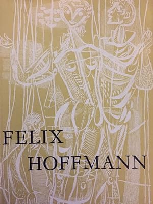 Felix Hoffmann. Seine Arbeit im Buch, in Glas, auf der Wand. Texte von Henning Wendland und Guido...