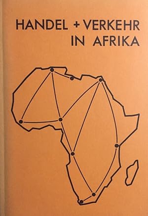 Studien zur Handels- und Verkehrsgeographie von Afrika. (Umschlag: Handel + Verkehr in Afrika). (...
