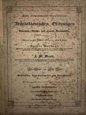 Image du vendeur pour Neue vergleichende Darstellungen der Architektonischen Ordnungen der Griechen, Rmer und neuern Baumeister. Angefangen von Carl Normand und fortgesetzt von J. M. Mauch. Dritte Auflage. Ein Hand- und Lehr-Buch fr Architekten, Bau-Handwerker und Bau-Eleven. mis en vente par Antiquariat J. Hnteler