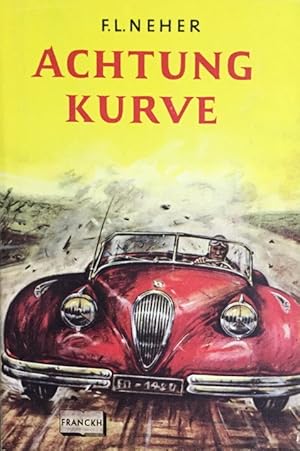 Achtung Kurve! Von Autos, ihrer Geschichte, ihrem Bau und von den schnellsten Rennen.