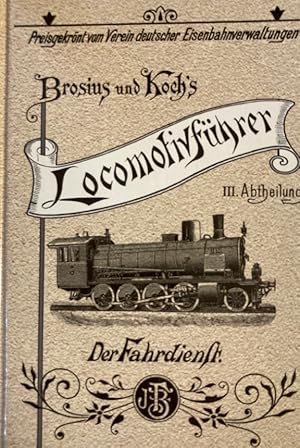 Imagen del vendedor de Die Schule des Lokomotivfhrers. Dritte Abtheilung: Der Fahrdienst. Reprint der 3. verm. u. verbesserten Aufl. der Ausg. von 1899. a la venta por Antiquariat J. Hnteler