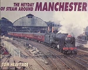 Bild des Verkufers fr The Heyday of Steam Around Manchester. zum Verkauf von Antiquariat J. Hnteler