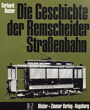 Bild des Verkufers fr Die Geschichte der Remscheider Straenbahn. Der steilsten Adhsionsbahn Deutschlands. zum Verkauf von Antiquariat J. Hnteler