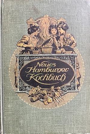 Seller image for Neues Hamburger Kochbuch. Ein praktisches Kochbuch der Hamburger Kche fr drei bis fnf Personen, enthaltend ber 1000 zuverlssige, selbstgeprfte Rezepte fr einfachere und feinere Gerichte. Mit besonderer Bercksichtigung der neuesten Errungenschaften auf dem Gebiete der Kchenchemie. for sale by Antiquariat J. Hnteler