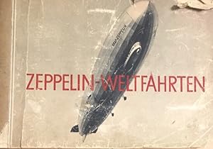 Zeppelin-Weltfahrten. Vom ersten Luftschiff 1899 bis zu den Fahrten des L Z 127 "Graf Zeppelin" 1...