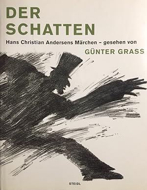 Der Schatten. Hans Christian Andersens Märchen - gesehen von Günter Grass.