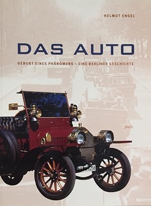 Das Auto. Geburt eines Phänomens - Eine Berline Geschichte.