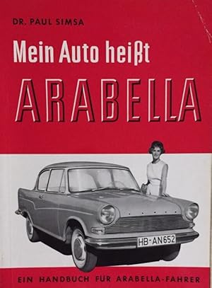 Bild des Verkufers fr Mein Auto heit Arabella. Ein Handbuch fr Arabella-Fahrer. zum Verkauf von Antiquariat J. Hnteler