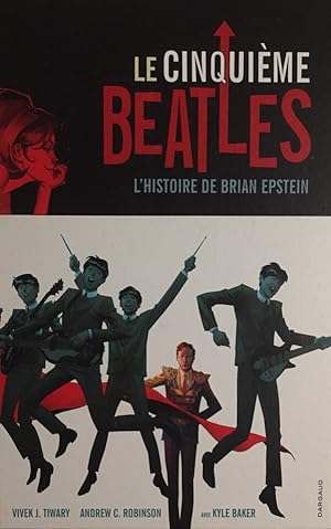 Image du vendeur pour Le Cinquime Beatles. L`histoire de Brian Epstein. Dessin et couleur: Andrew C. Robinson avec Kyle Baker. Traduction: Hugo Cassavetti. mis en vente par Antiquariat J. Hnteler