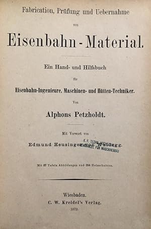 Imagen del vendedor de Fabrication, Prfung und Uebernahme von Eisenbahn-Material. Ein Hand- und Hilfsbuch fr Eisenbahn-Ingenieure, Maschinen- und Htten-Techniker. Mit Vorwort von Edmund Heusinger von Waldegg. a la venta por Antiquariat J. Hnteler