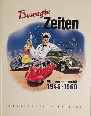 Bild des Verkufers fr Bewegte Zeiten. Wir werden mobil. 1945-1960. zum Verkauf von Antiquariat J. Hnteler
