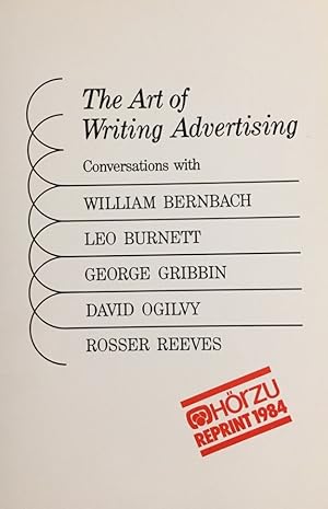 The Art of Writing Advertising. Conversations with William Bernbach, Leo Burnett, George Gribbin,...