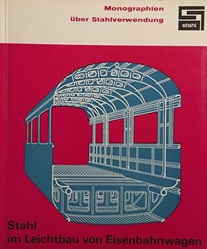 Stahl im Leichtbau von Eisenbahnwagen. [Monographien über Stahlverwendung].