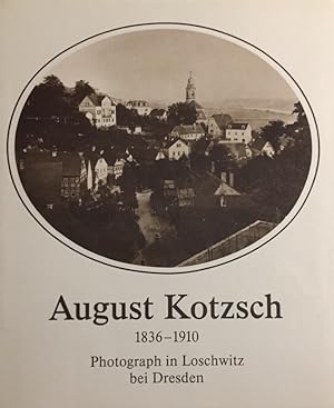 Immagine del venditore per August Kotzsch. 1836-1910. Photograph in Loschwitz bei Dresden. venduto da Antiquariat J. Hnteler