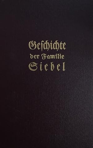Seller image for Geschichte der Familie Siebel. Ein Beitrag zue Kultur- und Kirchengeschichte des Niederrheins. for sale by Antiquariat J. Hnteler