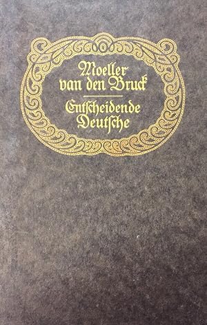 Bild des Verkufers fr Entscheidende Deutsche. Vom Kritischen. Friedrich der Groe. Winkelmann. Lessing. Herder. Kant. Fichte. Moltke. zum Verkauf von Antiquariat J. Hnteler