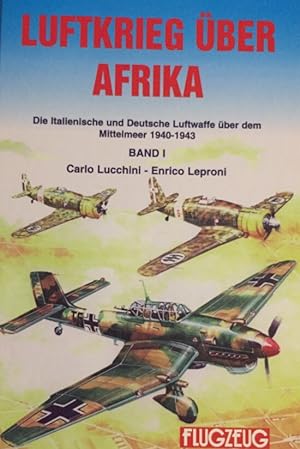 Luftkrieg über Afrika. Die italienische und deutsche Luftwaffe über dem Mittelmeer 1940-1943. 2 B...