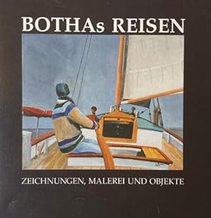 Seller image for Bothas Reisen. Zeichnungen, Malerei und Objekte. Katalog zur Wanderausstellung for sale by Antiquariat J. Hnteler