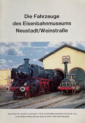 Bild des Verkufers fr Die Fahrzeuge des Eisenbahnmuseums Neustadt/Weinstrae. Stand Juni 1981. zum Verkauf von Antiquariat J. Hnteler