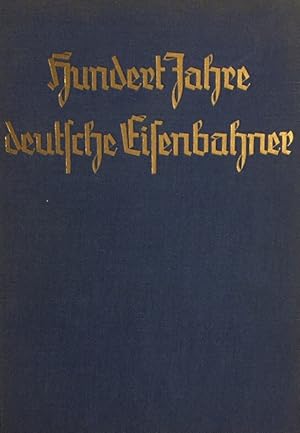 Hundert Jahre deutsche Eisenbahner. Die Geschichte eines Berufsstandes.