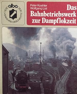 Seller image for Das Bahnbetriebswerk zur Dampflokzeit. for sale by Antiquariat J. Hnteler