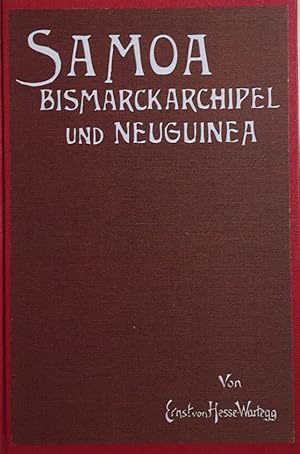 Samoa. Bismarckarchipel und Neuguinea. Drei deutsche Kolonien in der Südsee. [Edition Terra Incog...