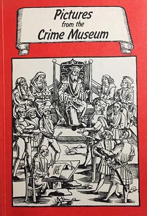 Seller image for Pictures From The Crime Museum. Vol VIII of the Publications of the Mediaeval Crime Museum, Rothenburg ob der Tauber for sale by Antiquariat J. Hnteler