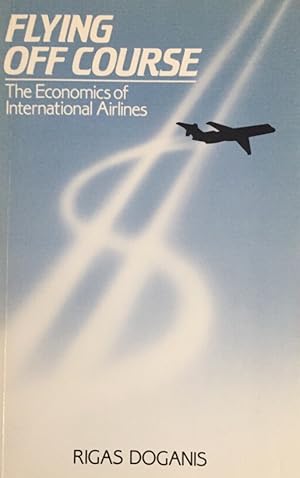 Bild des Verkufers fr Flying Off Course. The Economics of International Airlines. zum Verkauf von Antiquariat J. Hnteler