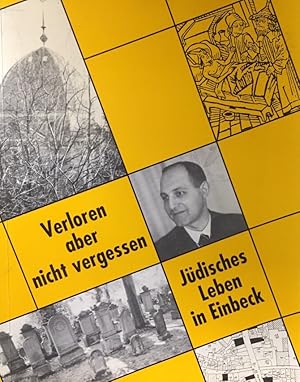 Verloren aber nicht vergessen. Jüdisches Leben in Einbeck. (Studien zur Einbecker Geschichte, Ban...