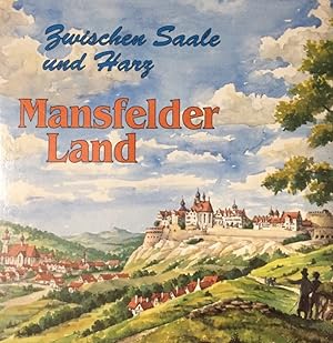 Bild des Verkufers fr Mansfelder Land. Zwischen Saale und Harz. zum Verkauf von Antiquariat J. Hnteler