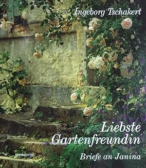 Imagen del vendedor de Liebste Gartenfreundin. Briefe an Janina. a la venta por Antiquariat J. Hnteler