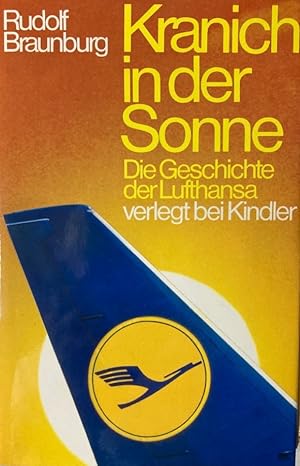 Kranich in der Sonne. Die Geschichte der Lufthansa.