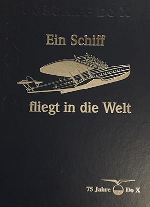 Seller image for Ein Schiff fliegt in die Welt. 75 Jahre Dornier-Flugschiff Do X D-1929. for sale by Antiquariat J. Hnteler