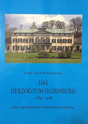 Das Herzogtum Oldenburg. 1789-1918. Eine ungewöhnliche, historische Geschichte. (Oldenburger Stud...