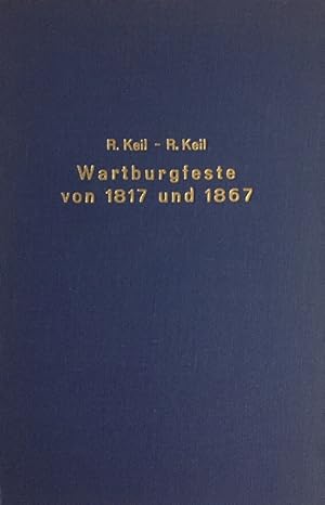 Die burschenschaftlichen Wartburgfeste von 1817 und 1867. Erinnerungsblätter. Mit Originalbeiträg...
