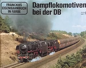 Bild des Verkufers fr Dampflokomotiven bei der DB. Francks Eisenbahnbuch in Farbe. zum Verkauf von Antiquariat J. Hnteler