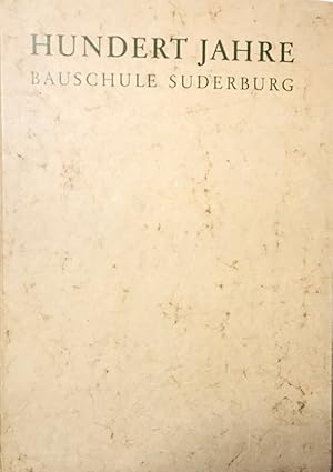 Hundert Jahre Bauschule Suderburg. Festschrift zum 100jährigen Bestehen der Niedersächsischen Lan...