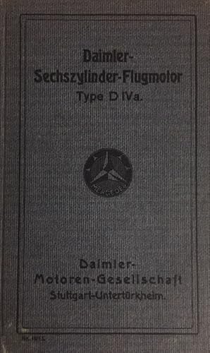 Daimler-Sechszylinder-Flugmotor Type D IVa. Beschreibung, Betriebsvorschriften, Montageanleitung,...