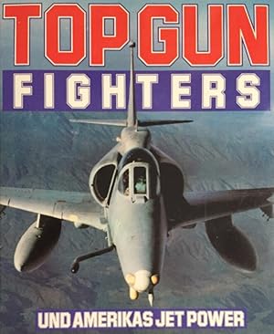 Seller image for Top Gun Fighters und Amerikas Jet Power. for sale by Antiquariat J. Hnteler
