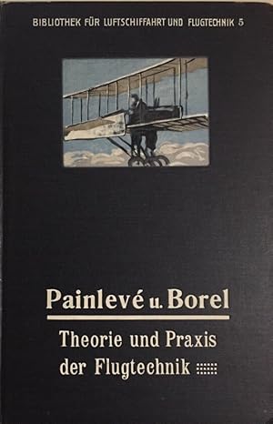 Imagen del vendedor de Theorie und Praxis der Flugtechnik. Aus der Reihe: Bibliothek fr Luftschiffahrt und Flugtechnik Bd. 5 a la venta por Antiquariat J. Hnteler