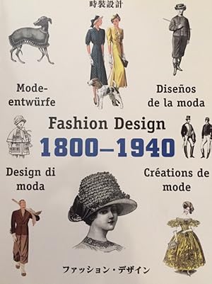 Imagen del vendedor de Fashion Design. Crations De Mode. Disenos De La Moda. Modeentwrfe. Disign Di Moda. 1800-1940. a la venta por Antiquariat J. Hnteler